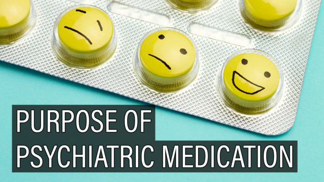 The Purpose of Psychiatric Medication