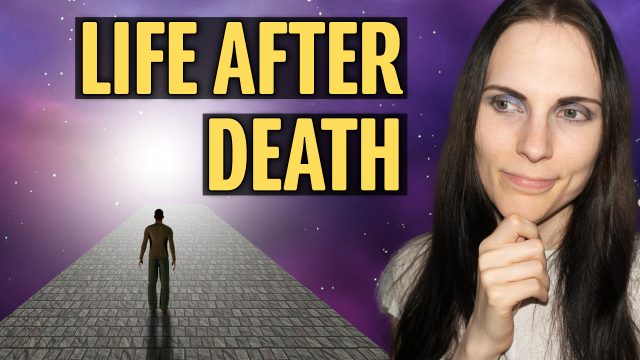 Life After Death : What Happens When Your Physical Body Dies?