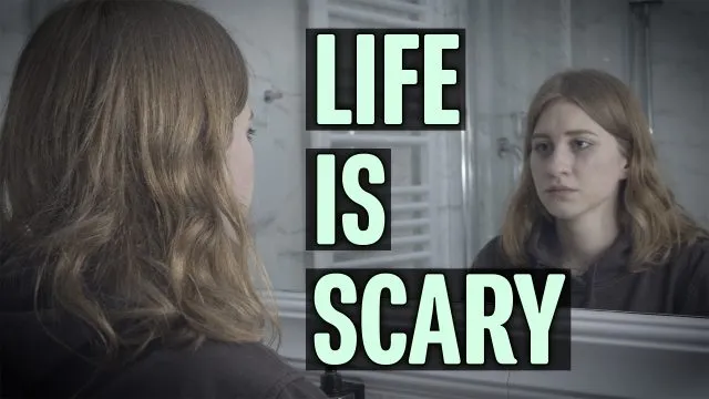Life is Scary